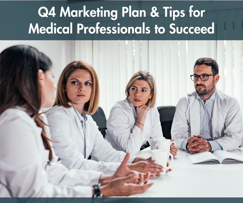 Q4 Marketing Plan & Tips for Medical Professionals to Succeed