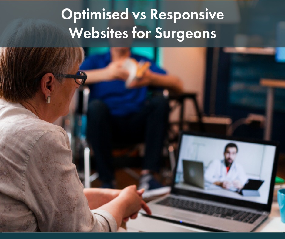 Optimised vs Responsive Websites for Surgeons​ | Your Healthcare Marketing Partner | Websites | Marketing | Content