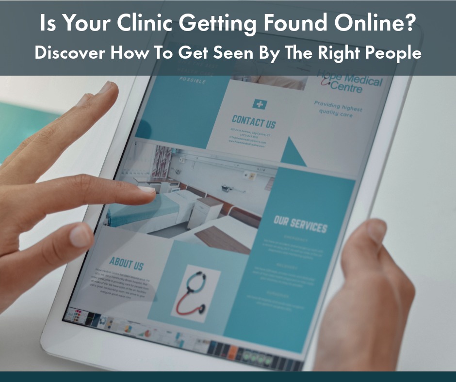 Is your clinic getting found online? How To Get Seen By The Right People | Your Healthcare Marketing Partner | Websites | Marketing | Content